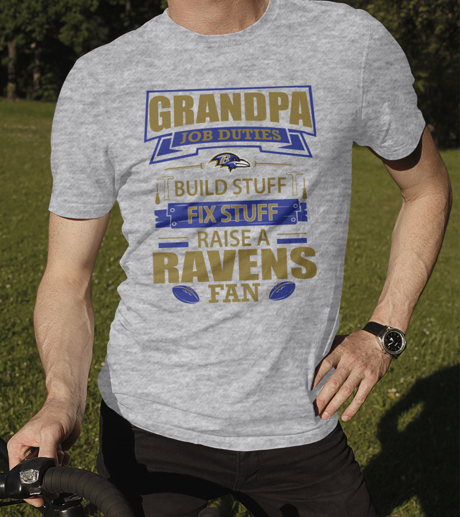Grandpa Job Duties Build Stuff Fix Stuff Raise A Ravens Fan Baltimore Ravens T-Shirt
