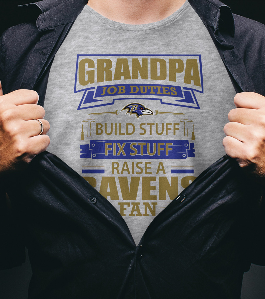 Grandpa Job Duties Build Stuff Fix Stuff Raise A Ravens Fan Baltimore Ravens T-Shirt