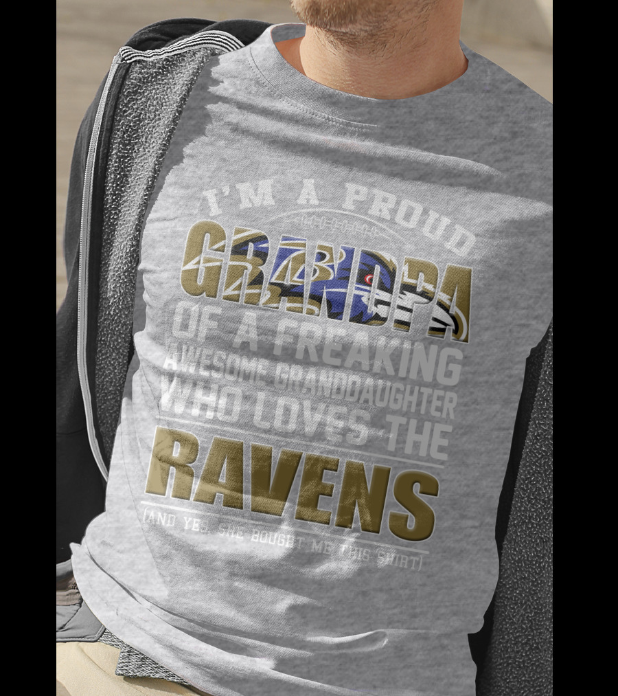 I'm A Proud Grandpa Of A Freaking Awesome Granddaughter Who Loves The Ravens T-Shirt