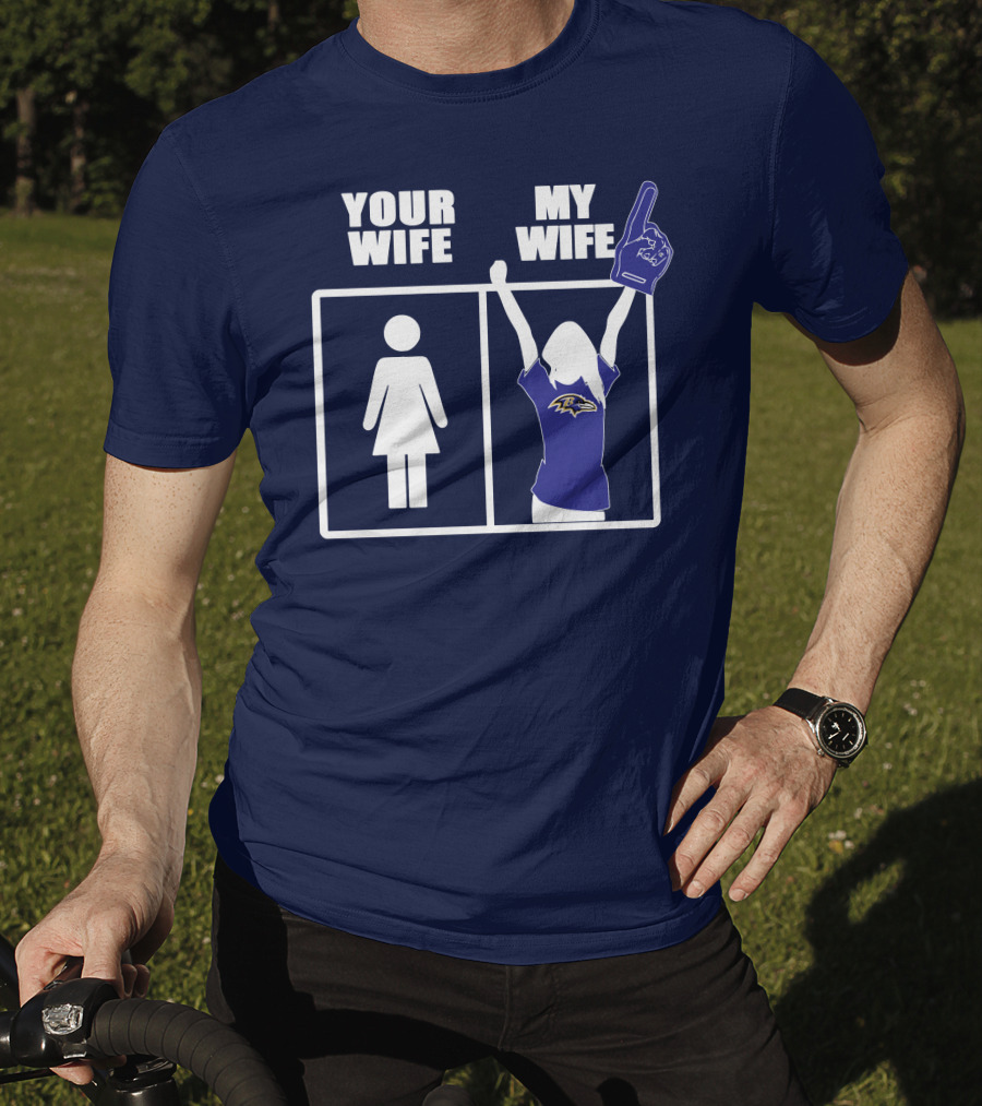 Baltimore Ravens Your Wife My Wife Football Fan Allegiance T-Shirt