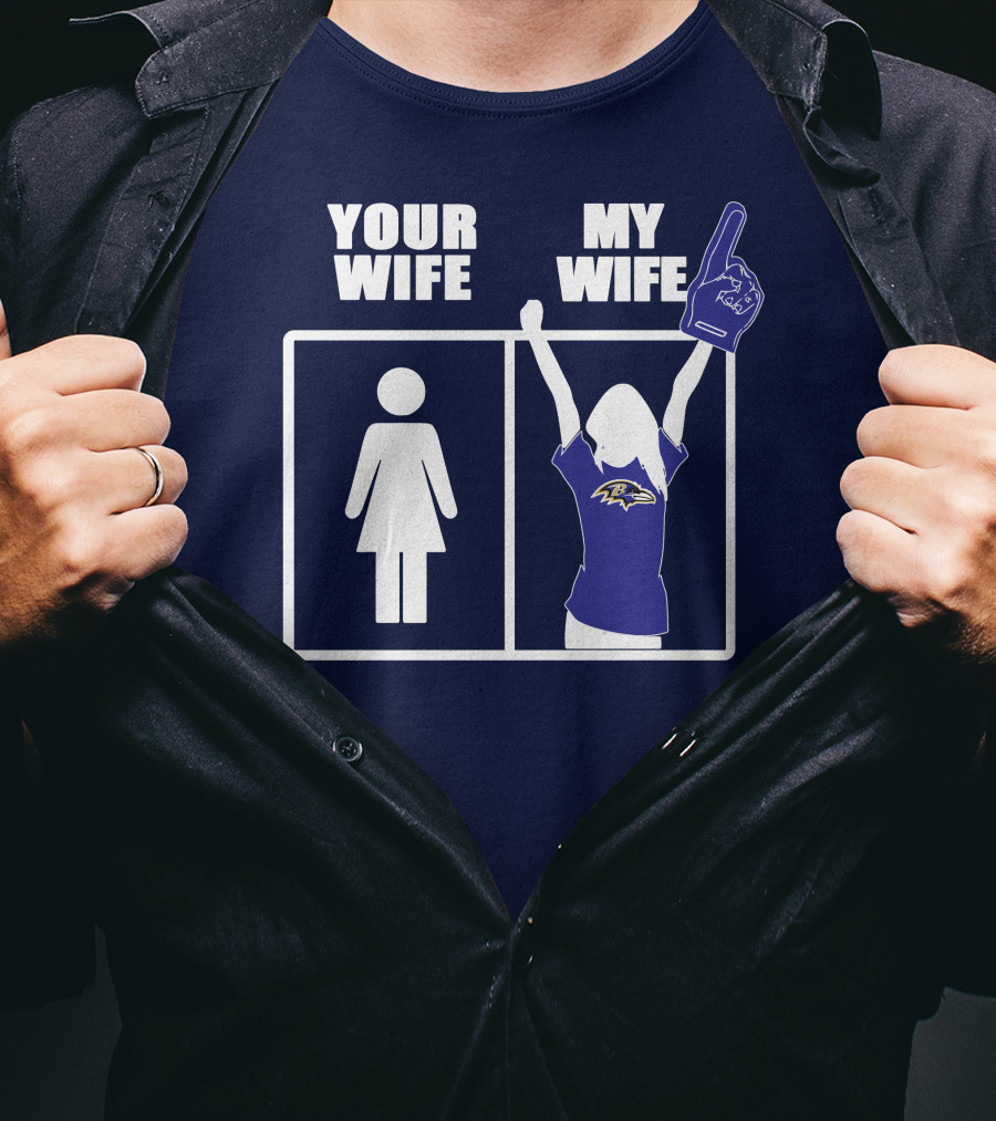 Baltimore Ravens Your Wife My Wife Football Fan Allegiance T-Shirt