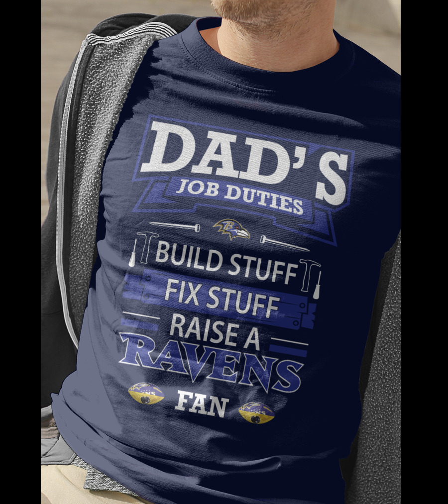 Dad's Job Duties Build Stuff Fix Stuff Raise A Ravens Fan T-Shirt