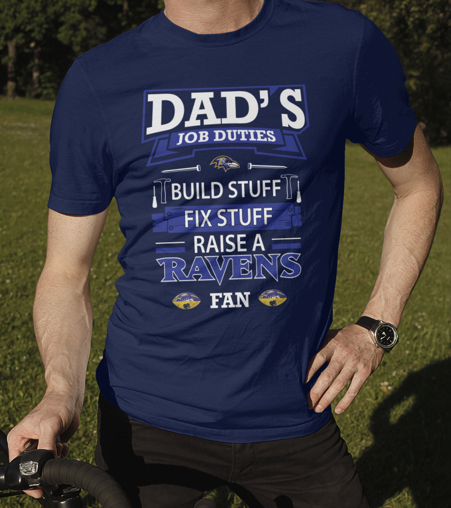 Dad's Job Duties Build Stuff Fix Stuff Raise A Ravens Fan T-Shirt