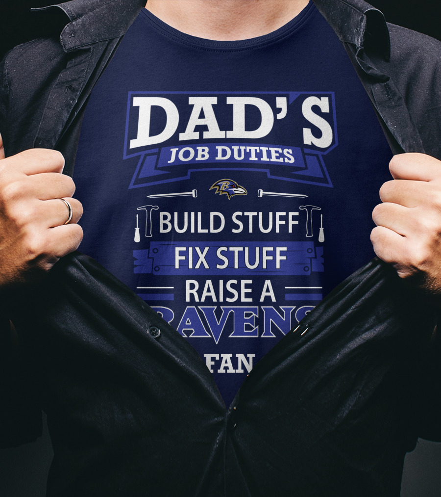 Dad's Job Duties Build Stuff Fix Stuff Raise A Ravens Fan T-Shirt
