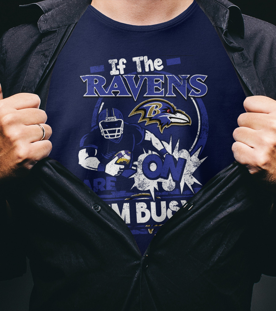 If The Ravens Are On I'm Busy Baltimore Ravens T-Shirt
