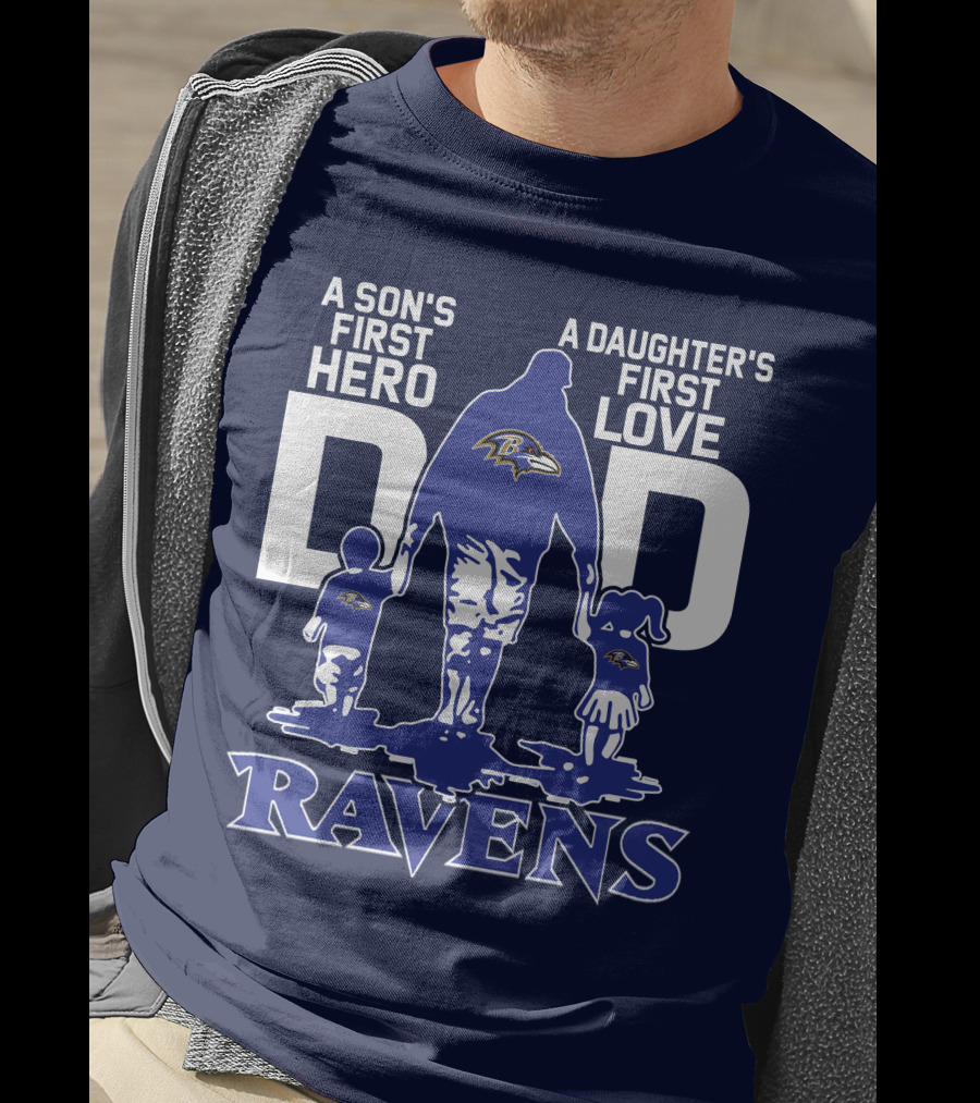 A Son's First Hero Dad A Daughter's First Love Ravens T-Shirt