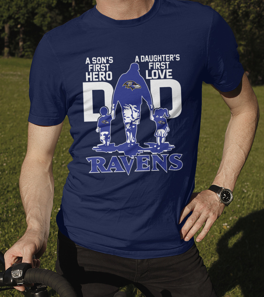 A Son's First Hero Dad A Daughter's First Love Ravens T-Shirt