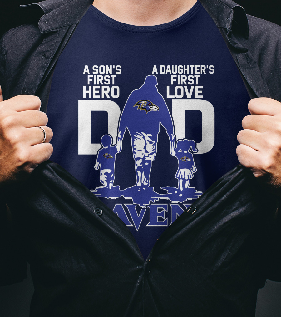 A Son's First Hero Dad A Daughter's First Love Ravens T-Shirt