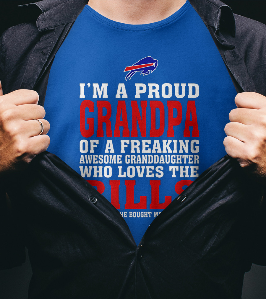 I'm A Proud Grandpa Of A Freaking Awesome Granddaughter Who Loves The Bills T-Shirt