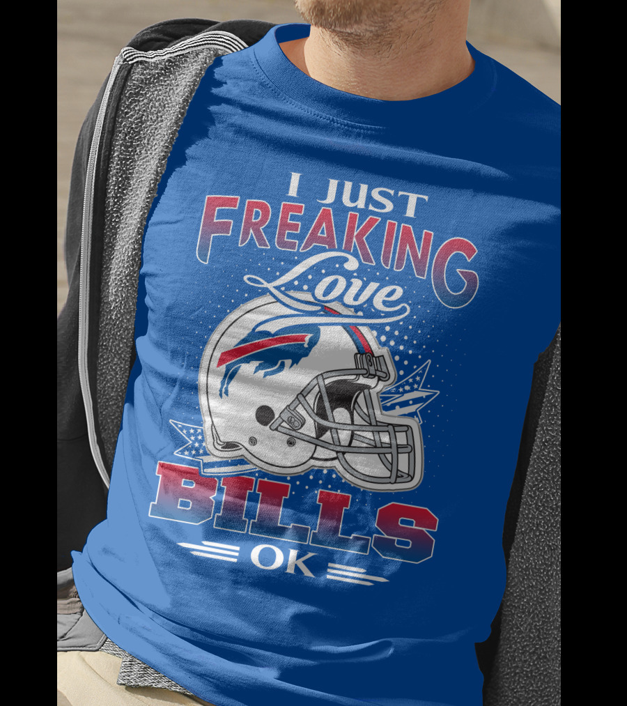 I Just Freaking Love Buffalo Bills Ok T-Shirt