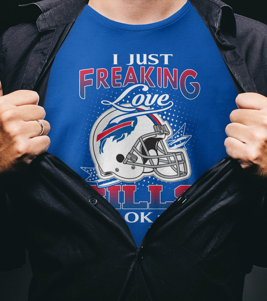 I Just Freaking Love Buffalo Bills Ok T-Shirt