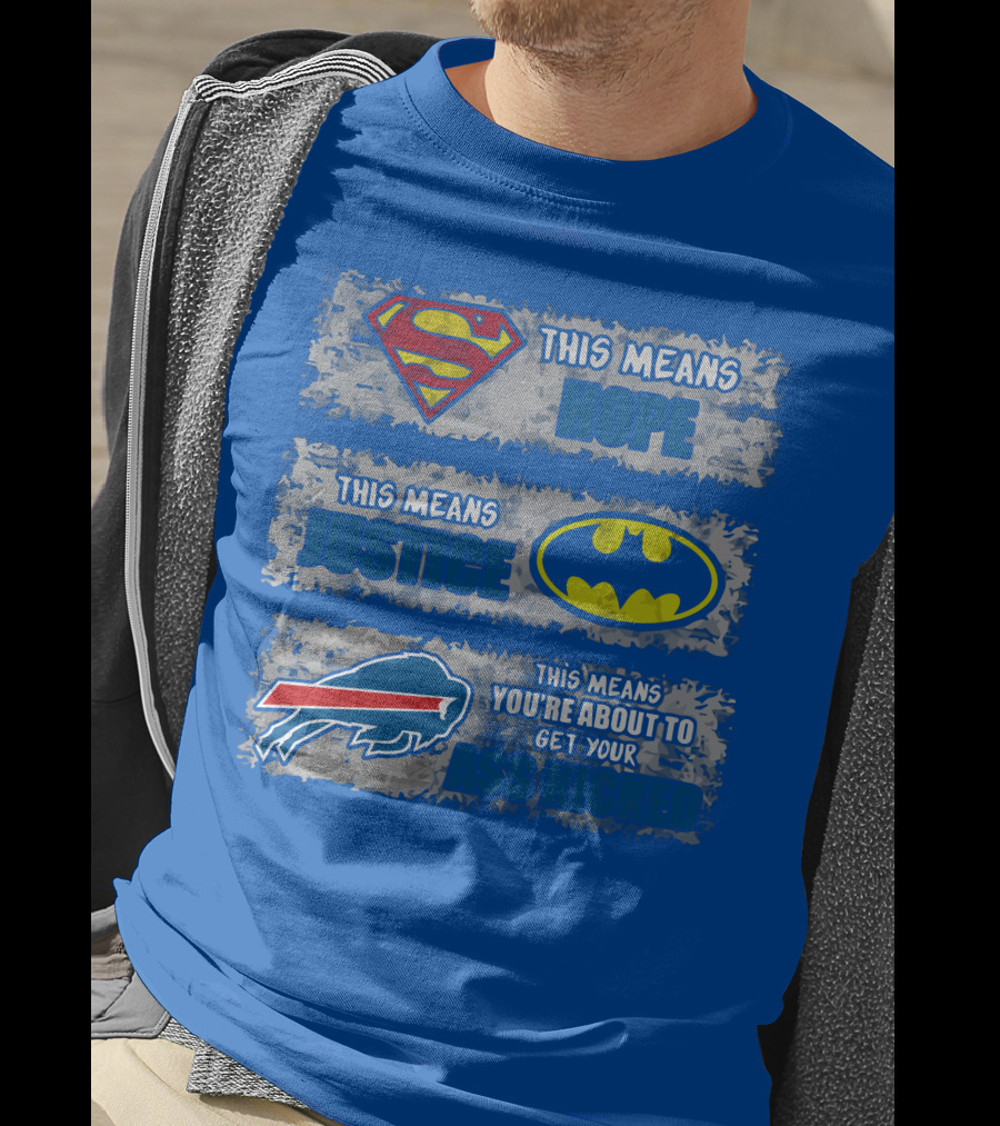 Buffalo Bills Superman Batman Hope Justice Get Your Ass Kicked T-Shirt