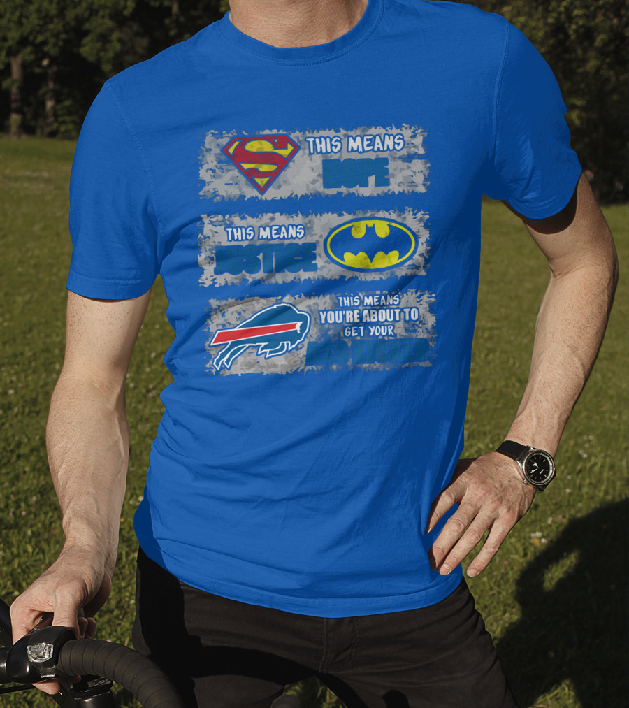 Buffalo Bills Superman Batman Hope Justice Get Your Ass Kicked T-Shirt