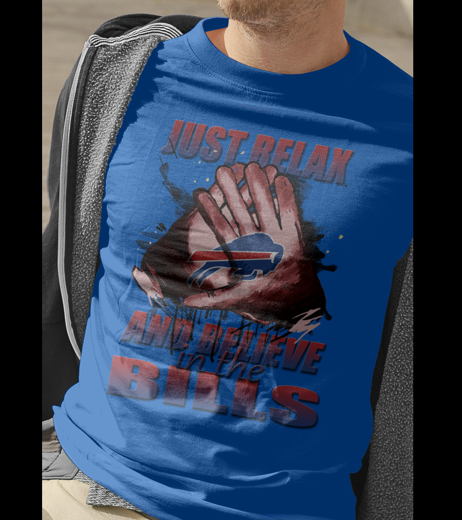 Just Relax And Believe In The Bills Buffalo Bills T-Shirt