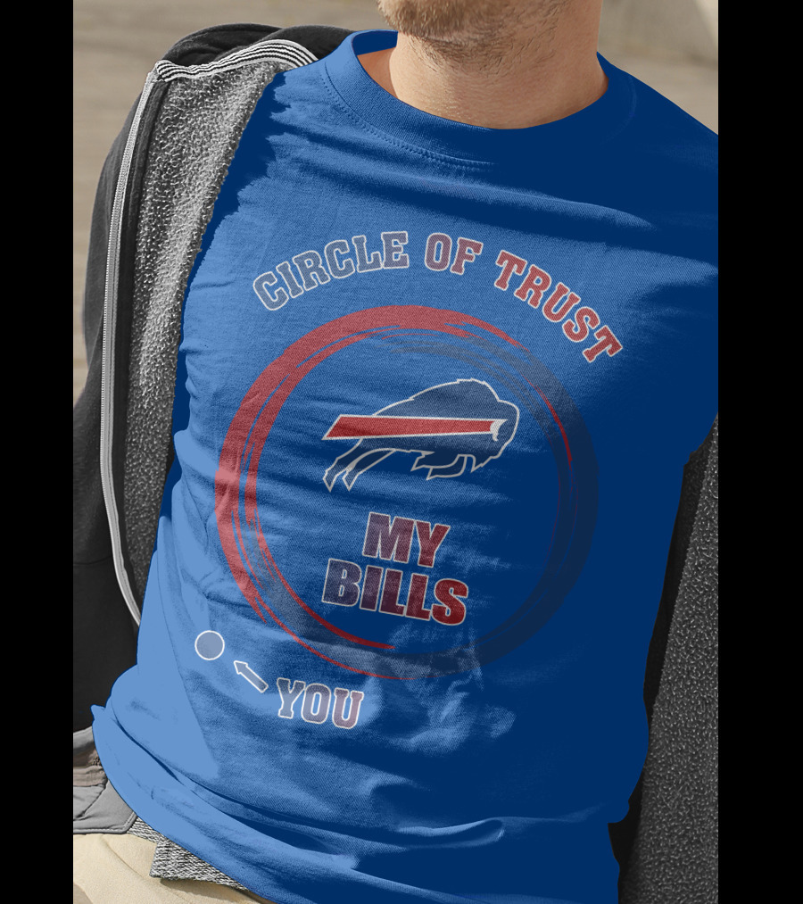 Circle Of Trust Buffalo Bills My Bills You T-Shirt