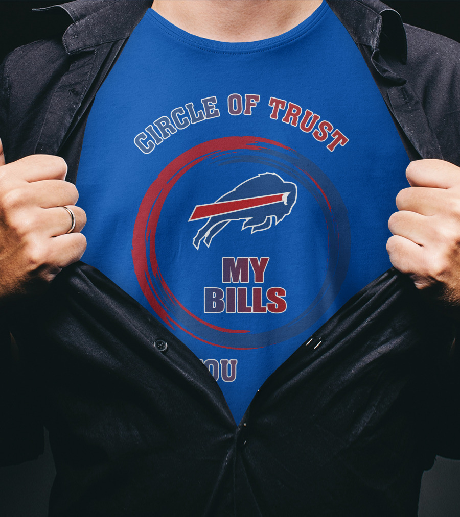 Circle Of Trust Buffalo Bills My Bills You T-Shirt
