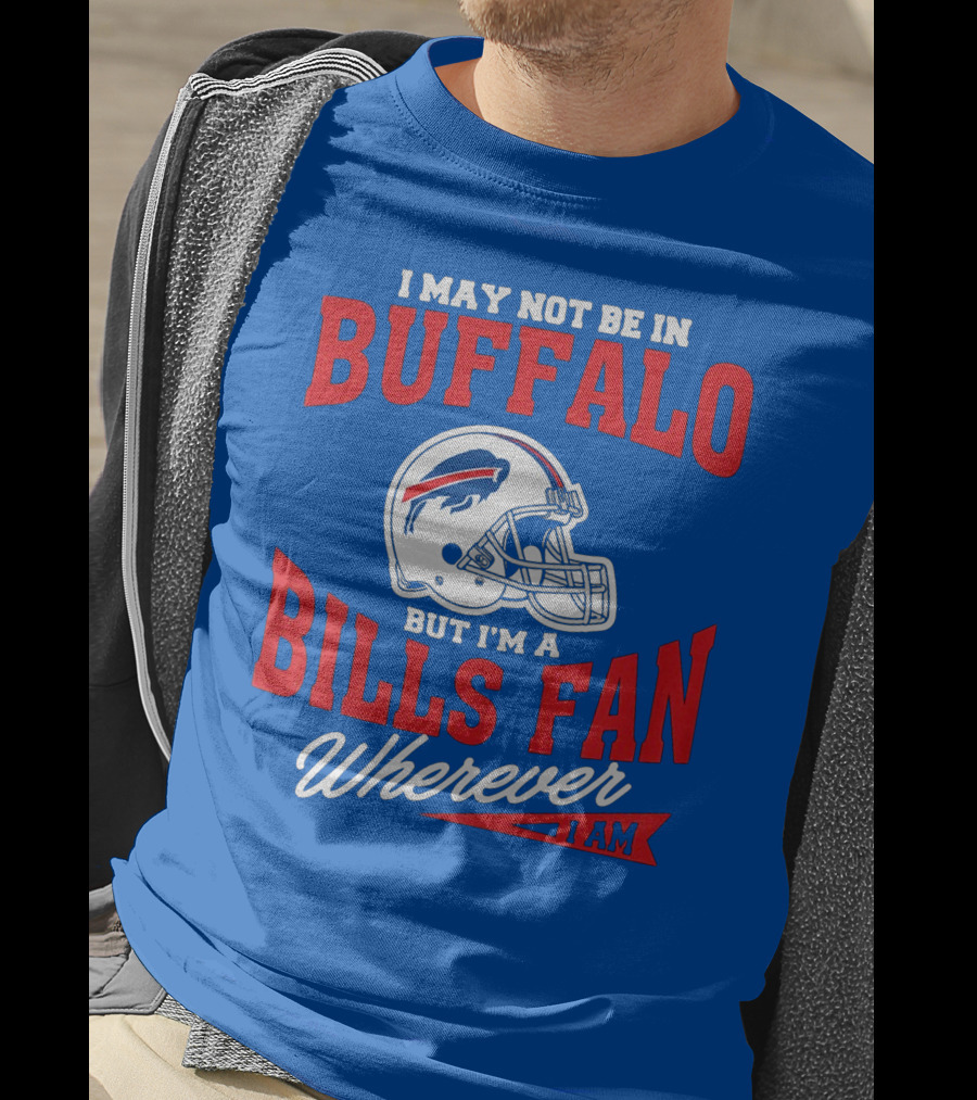 Buffalo Bills Fan Wherever I Am Helmet T-Shirt