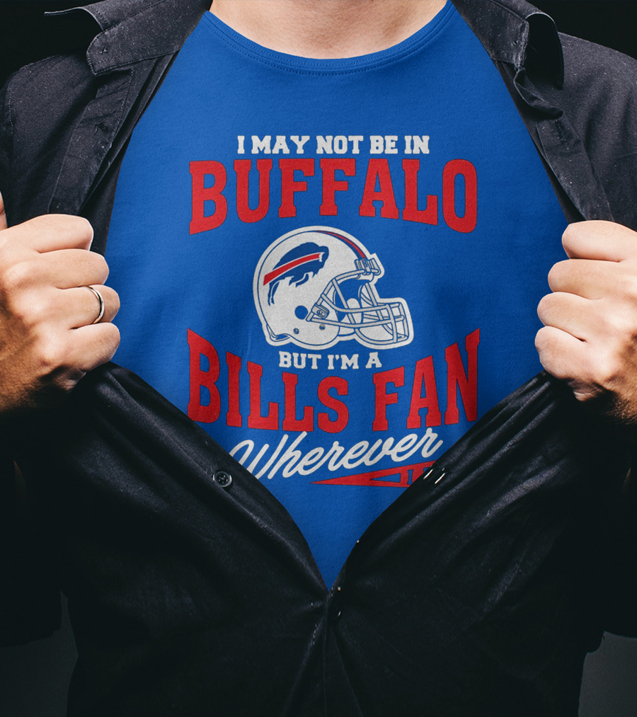 Buffalo Bills Fan Wherever I Am Helmet T-Shirt