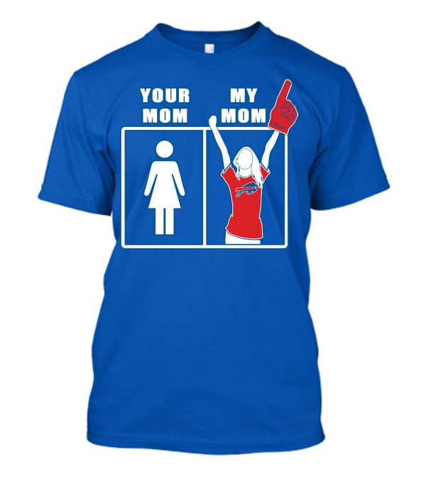 Buffalo Bills Your Mom My Mom Fan Foam Finger T-Shirt
