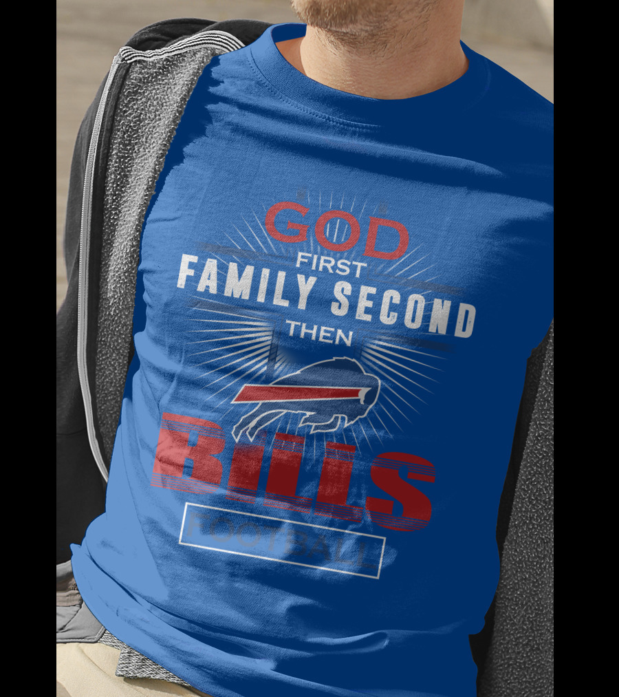 Buffalo Bills God First Family Second Then Football T-Shirt