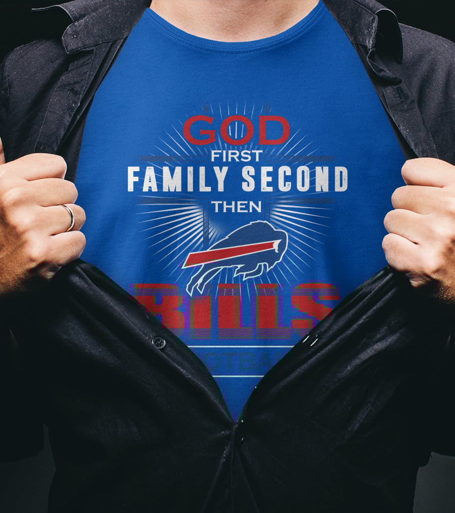 Buffalo Bills God First Family Second Then Football T-Shirt
