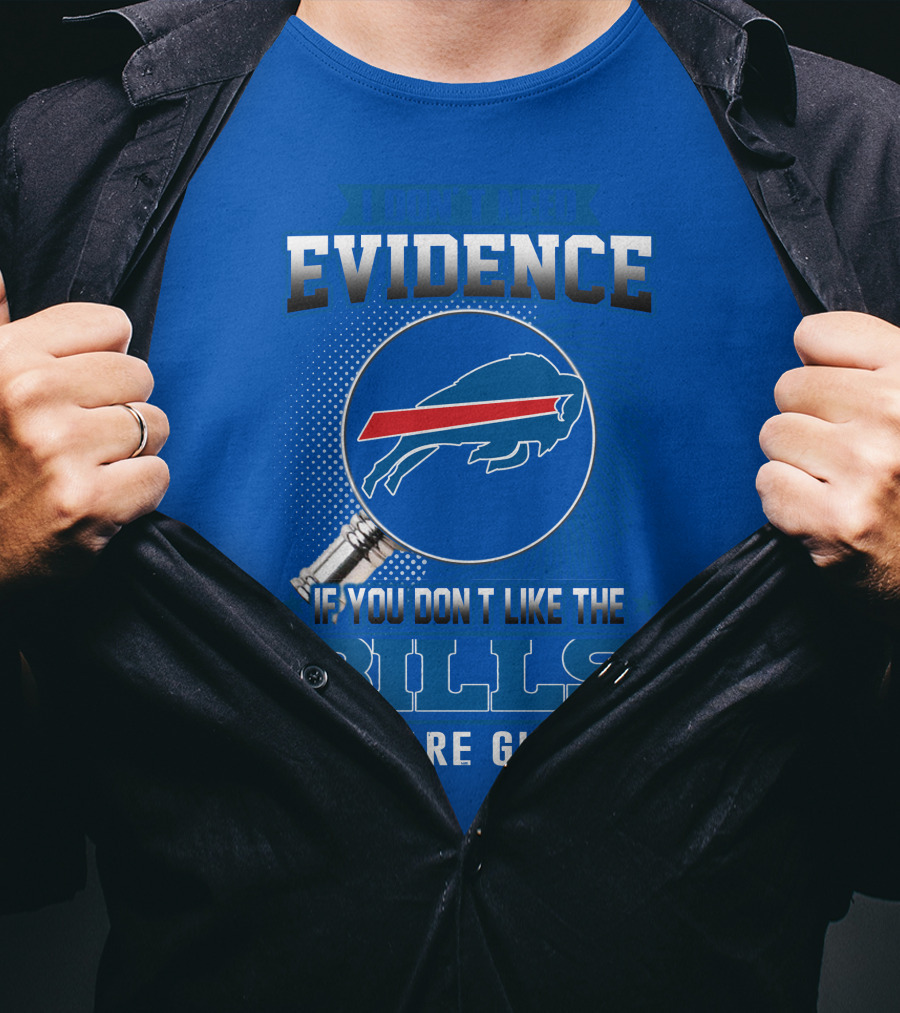 I Don't Need Evidence Buffalo Bills You Are Guilty T-Shirt