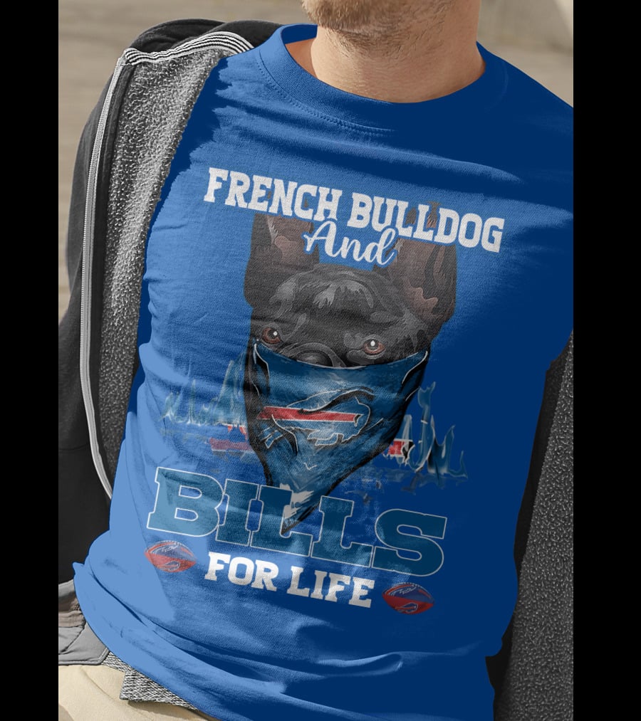 French Bulldog And Bills For Life Buffalo Bills T-Shirt