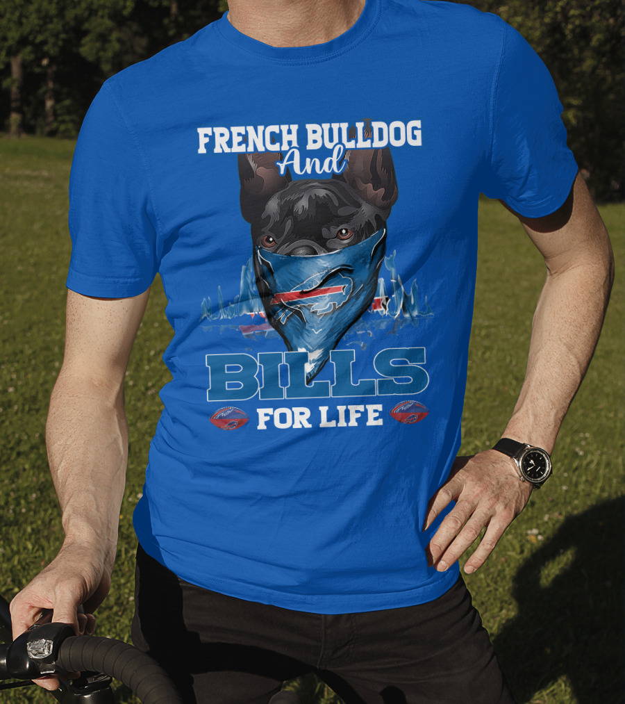 French Bulldog And Bills For Life Buffalo Bills T-Shirt