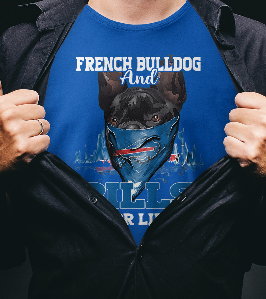 French Bulldog And Bills For Life Buffalo Bills T-Shirt