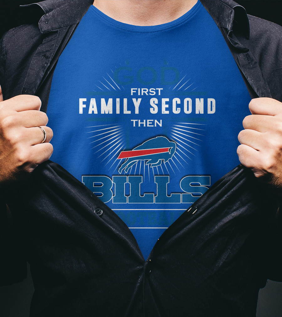 God First Family Second Then Buffalo Bills Football T-Shirt