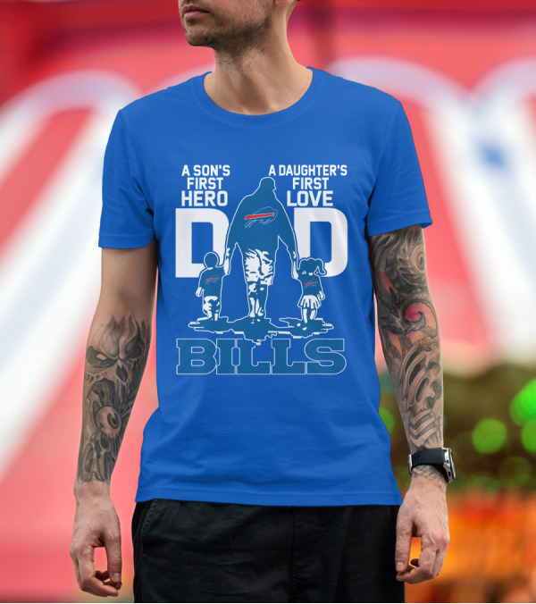 Premium T-Shirt: A Son's First Hero A Daughter's First Love Dad Bills Buffalo T-Shirt A Son's First Hero A Daughter's First Love Dad Bills Buffalo T-Shirt