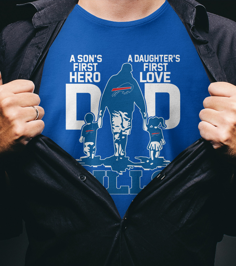 A Son's First Hero A Daughter's First Love Dad Bills Buffalo T-Shirt