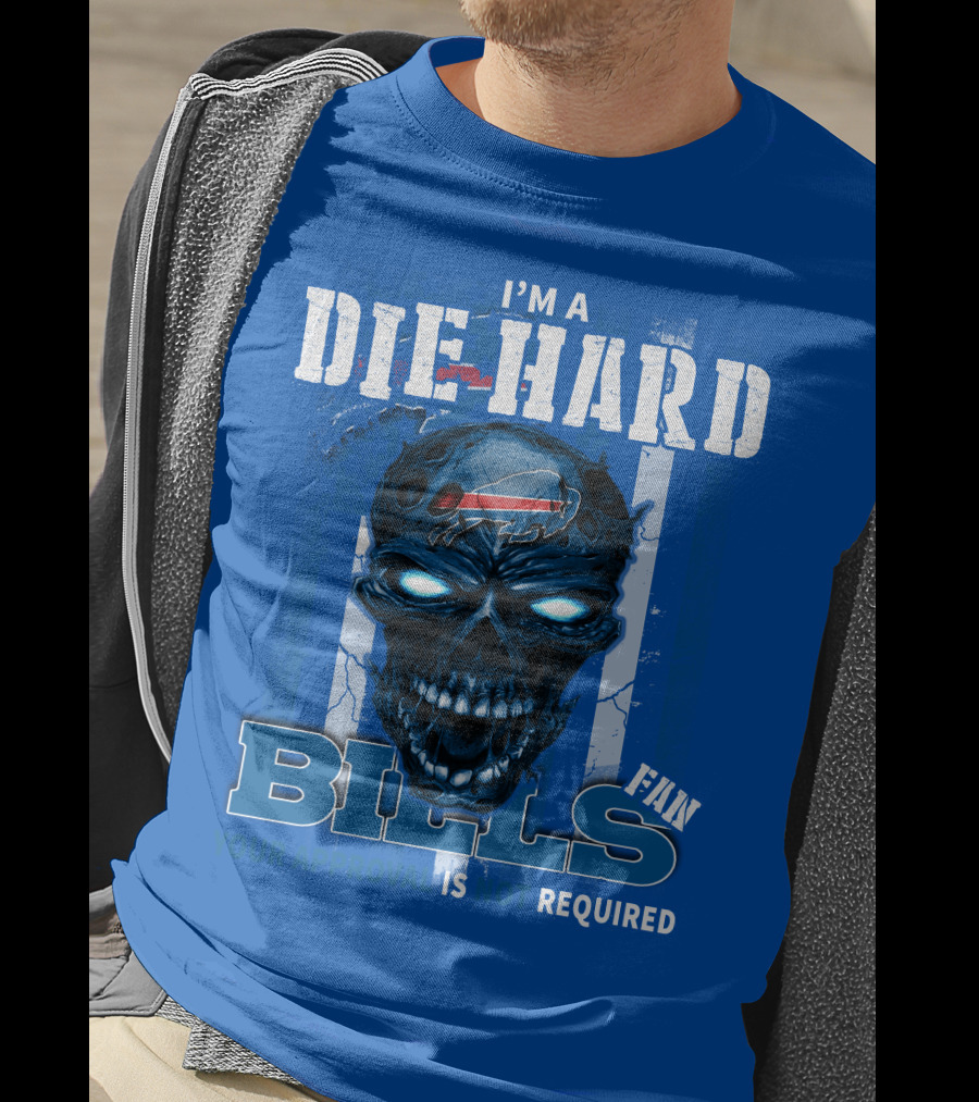 I'm A Die Hard Bills Fan Your Approval Is Not Required T-Shirt
