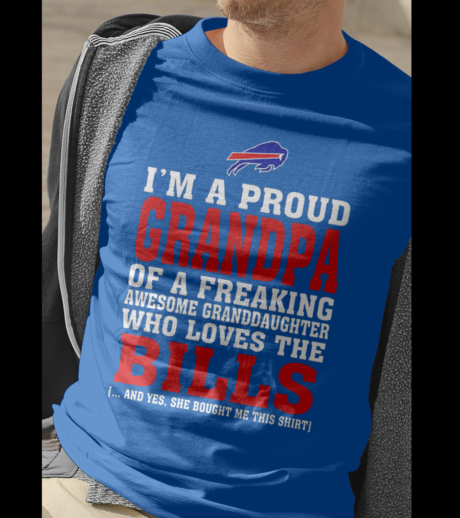 I'm A Proud Grandpa Of A Freaking Awesome Granddaughter Who Loves The Buffalo Bills T-Shirt