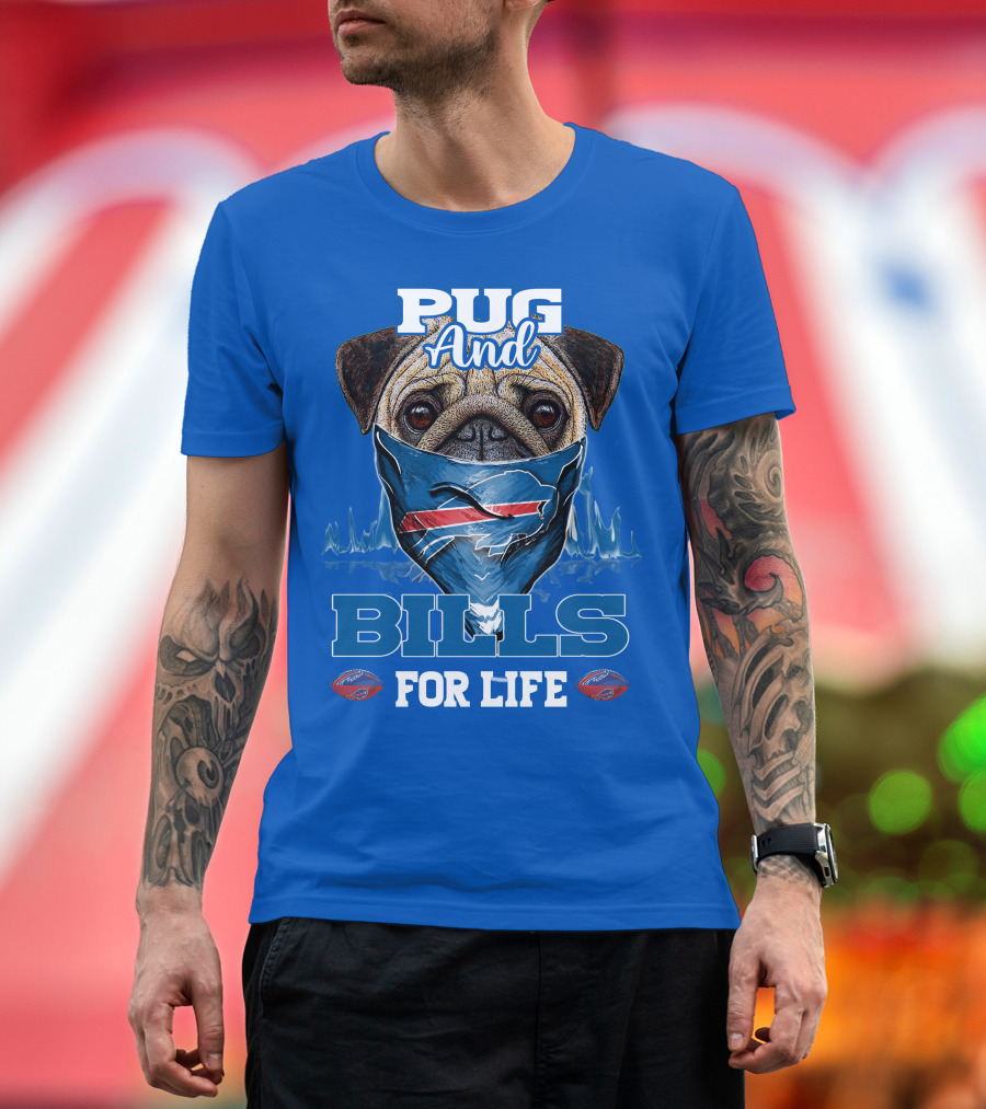 Pug And Buffalo Bills For Life Buffalo Bills T-Shirt