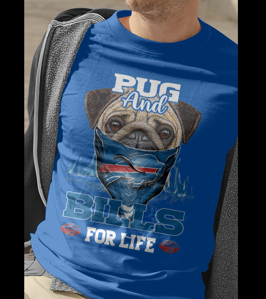 Pug And Buffalo Bills For Life Buffalo Bills T-Shirt