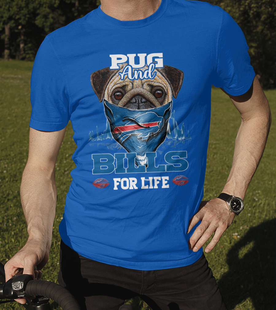 Pug And Buffalo Bills For Life Buffalo Bills T-Shirt
