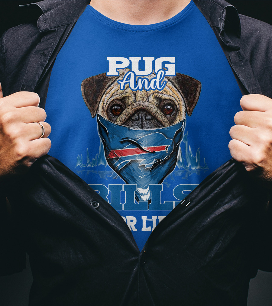 Pug And Buffalo Bills For Life Buffalo Bills T-Shirt