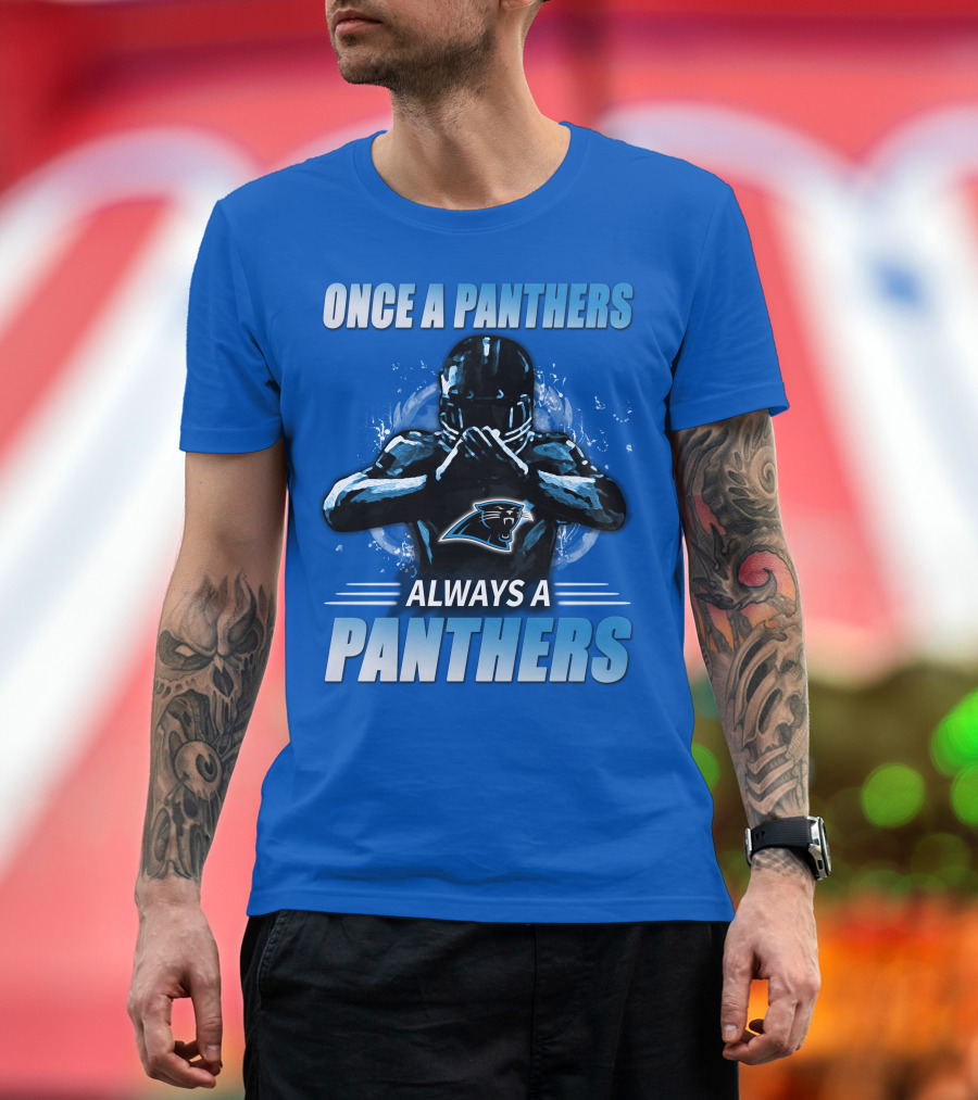 Once A Panthers Always A Panthers Carolina Panthers T-Shirt