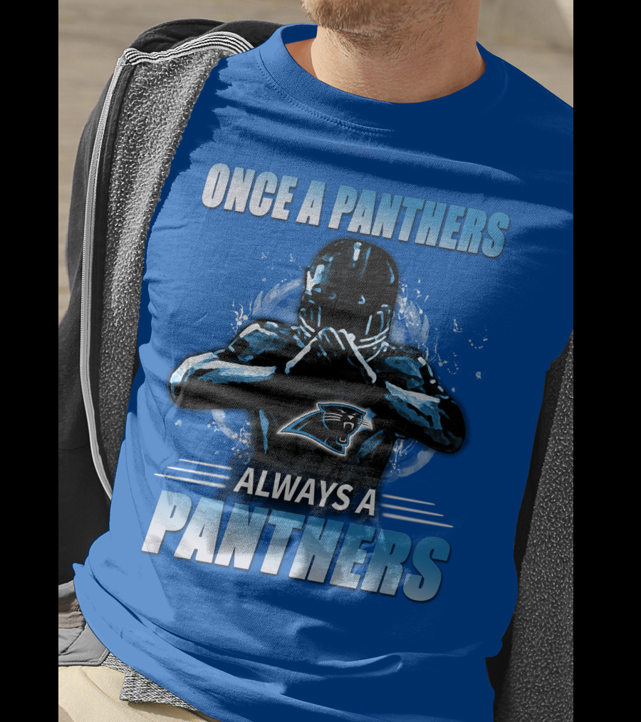 Once A Panthers Always A Panthers Carolina Panthers T-Shirt