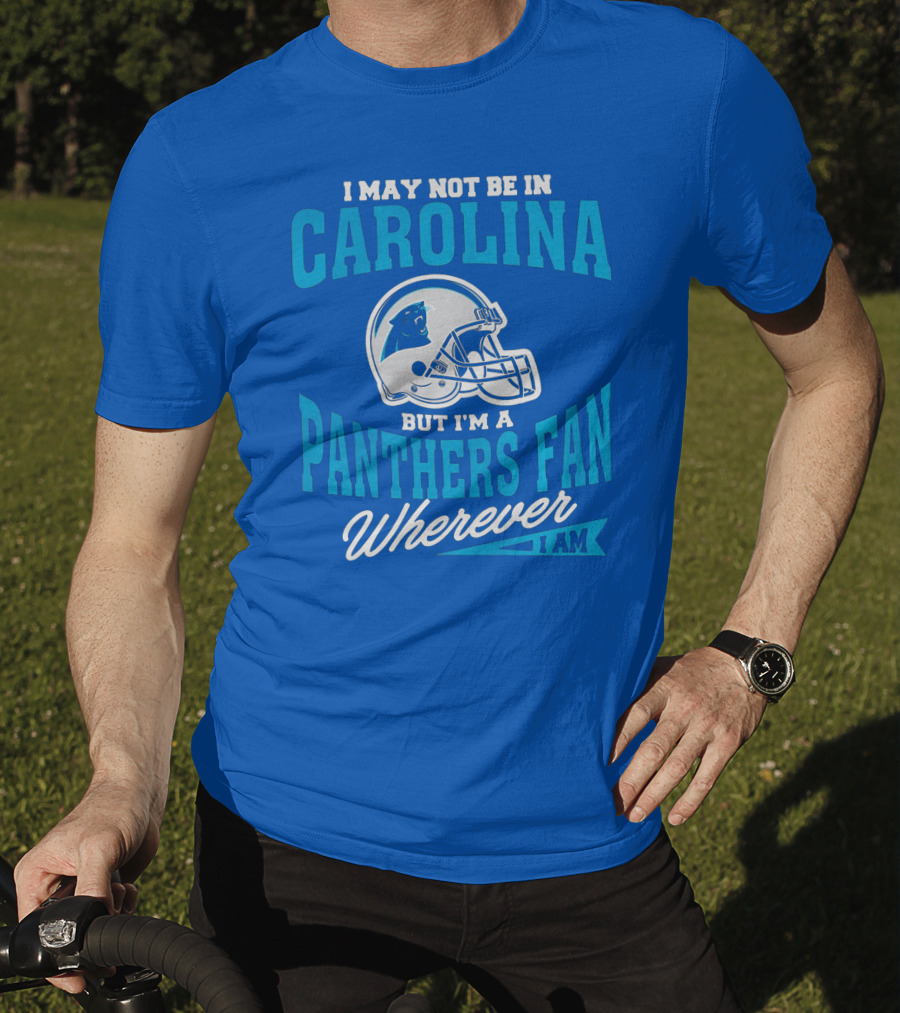 Carolina Panthers Fan Wherever I Am Football Helmet T-Shirt