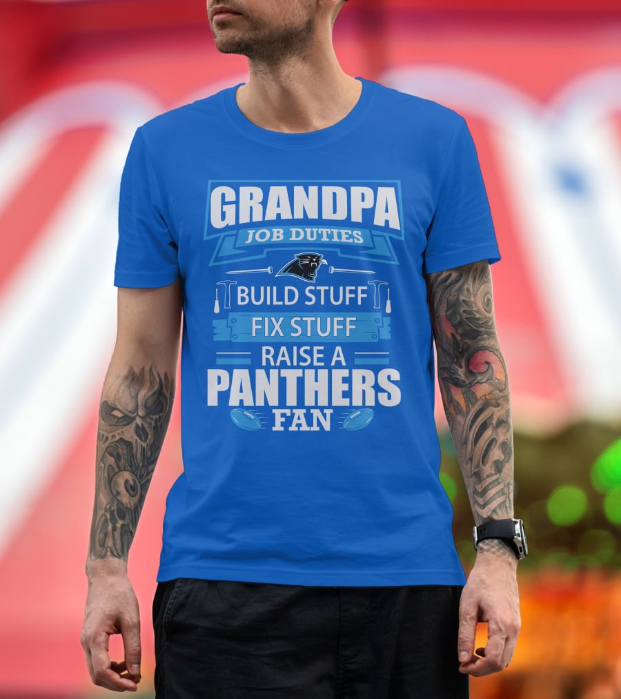 Grandpa Job Duties Build Stuff Fix Stuff Raise A Panthers Fan T-Shirt