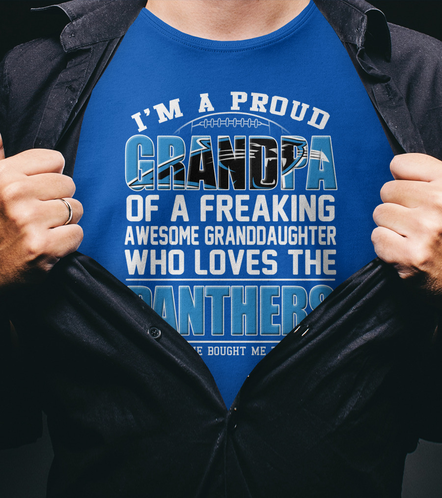 I’m A Proud Grandpa Of A Freaking Awesome Granddaughter Who Loves The Panthers T-Shirt
