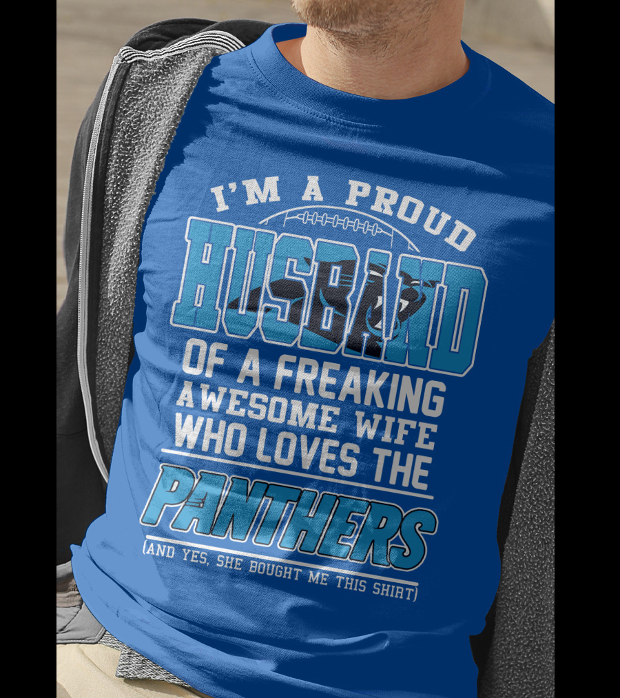 I'm A Proud Husband Of A Freaking Awesome Wife Who Loves The Panthers T-Shirt