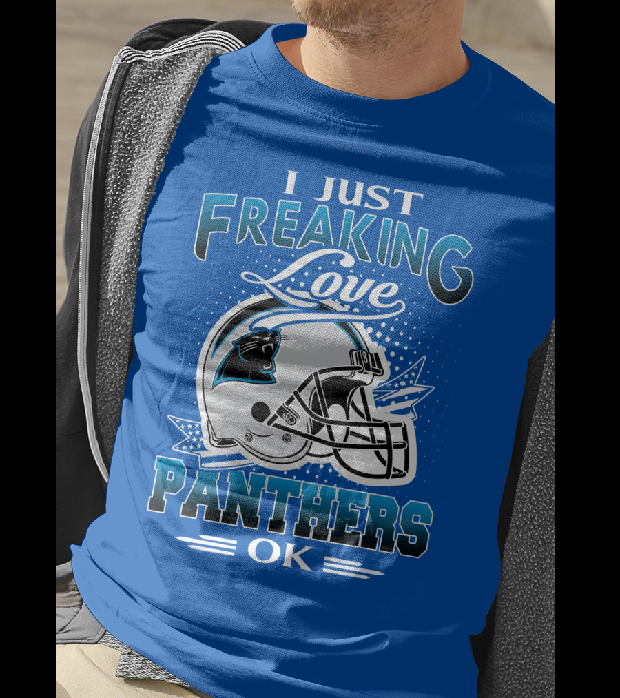 I Just Freaking Love Carolina Panthers Football Ok T-Shirt
