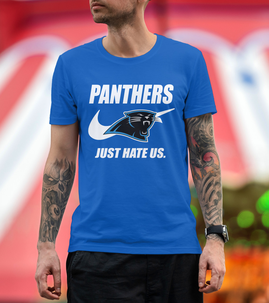 Panthers Just Hate Us T-Shirt