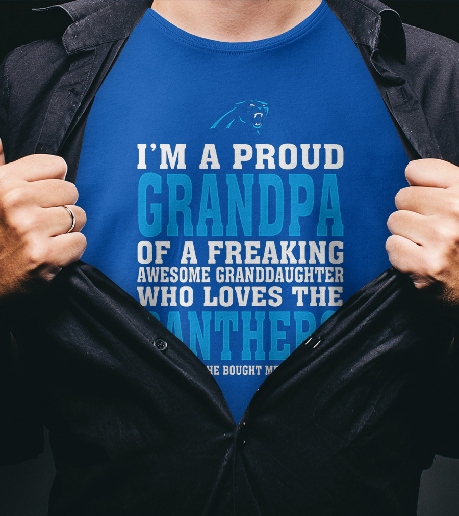 I'm A Proud Grandpa Of A Freaking Awesome Granddaughter Who Loves The Panthers T-Shirt