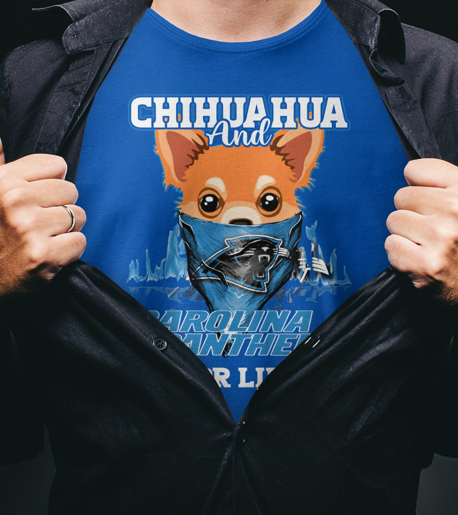 Chihuahua And Carolina Panthers For Life T-Shirt