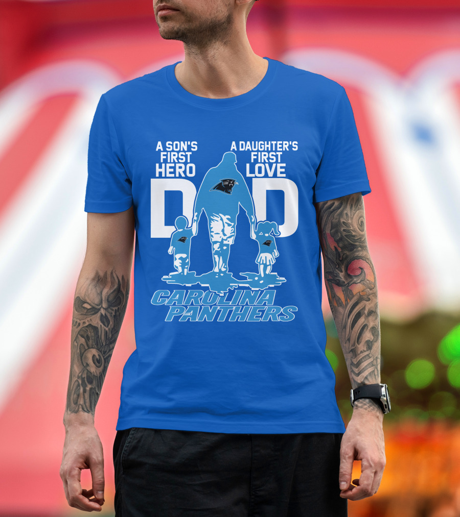 A Son's First Hero A Daughter's First Love Dad Carolina Panthers T-Shirt