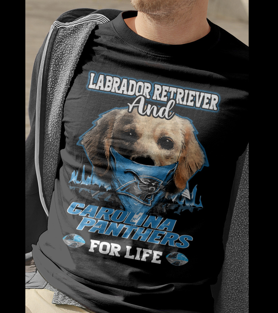 Labrador Retriever And Carolina Panthers For Life T-Shirt